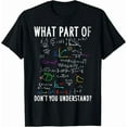thumbnail image 1 of What Part Of Dont You Understand For Math Teacher Humor Tee Cool Unisex T-Shirt up to Size 5XL, 1 of 2