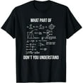thumbnail image 1 of What Part Of Funny Mechanical Engineer Mathematician T-Shirt, 1 of 4