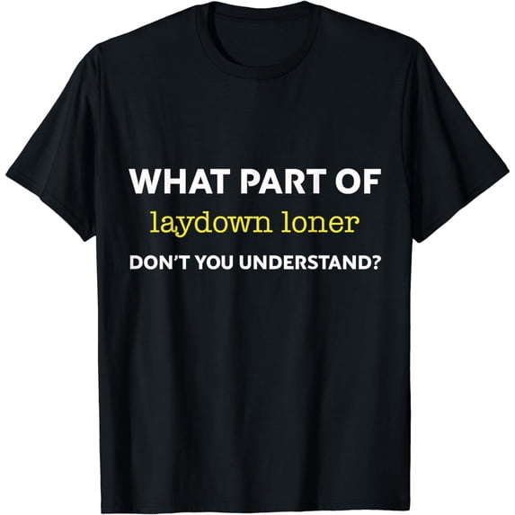 What Part Of Laydown Loner Dont You Understand Funny Euchre T-Shirt