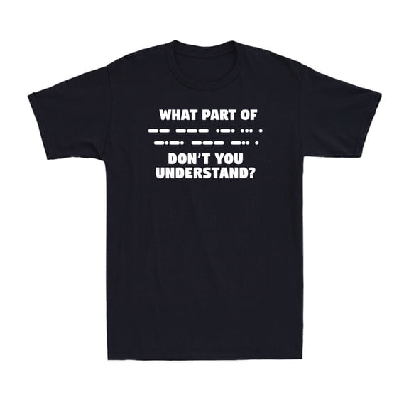 What Part Of Morse Code Don't You Understand Funny Radio Men's Shirt