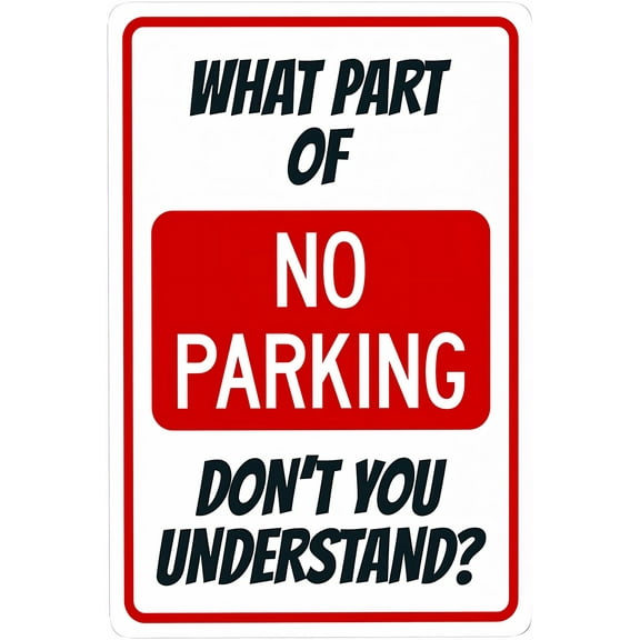 What Part Of No Parking Don't You Understand - 8"x12" Metal Security Tin Warning Sign, Parking Humor Decor for Street Business Home Wall