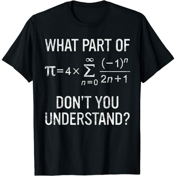 What Part of Don't You Understand Gift Math Equation Pi Day T-Shirt