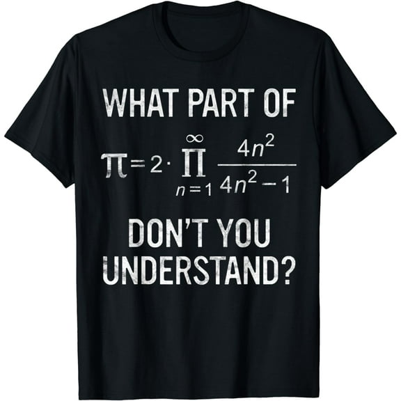 What Part of Don't You Understand Math Equation Pi Day T-Shirt
