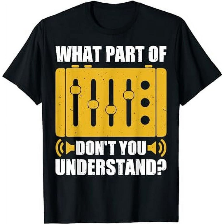 What Part of Music Dont You Understand Cool Music Creator T Shirt Walmart