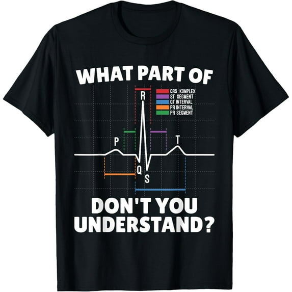 What Part of PQRST Don't You Understand Cardiac Nurse T-ShirtMen and women, Black T-shirt, size: Extra large