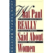 JOHN T BRISTOW What Paul Really Said about Women: The Apostle's Liberating Views on Equality in Marriage, Leadership, and Love, (Paperback)