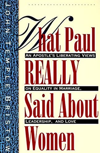Pre-Owned What Paul Really Said about Women: The Apostle's Liberating Views on Equality in Marriage, Leadership, and Love (Paperback) 0060610638 9780060610630