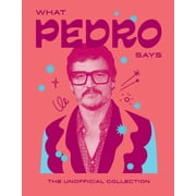 What Pedro Says The Unofficial Collection, Hardcover
