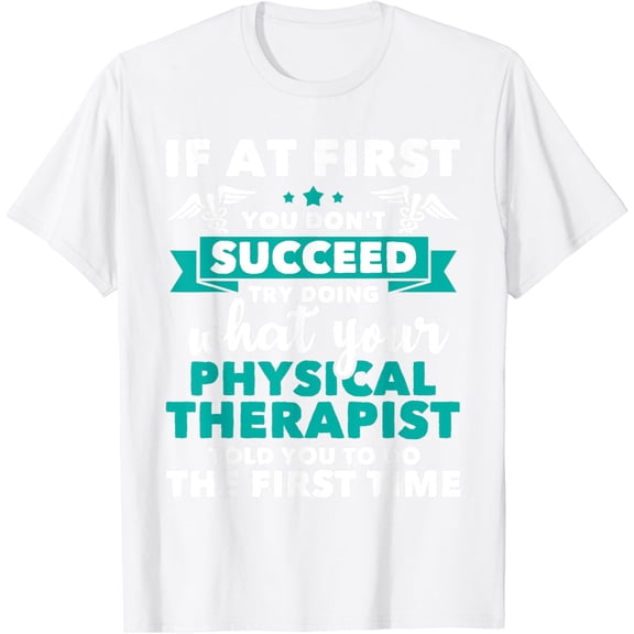 What Physical Therapist Told You - Physical Theraphy PT T-Shirt100% cotton