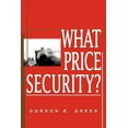 thumbnail image 1 of What Price Security? (Paperback) by Gordon B Greer, 1 of 1