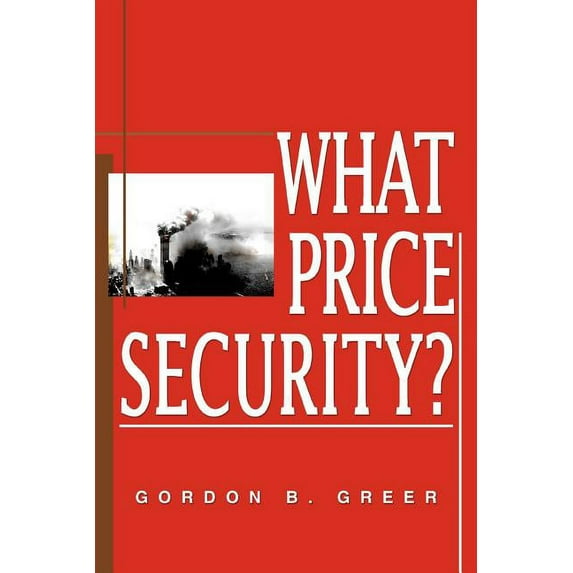 What Price Security? (Paperback) by Gordon B Greer