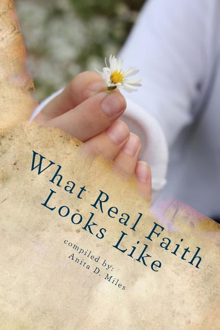 What Real Faith Looks Like (Paperback) by Anita D Miles