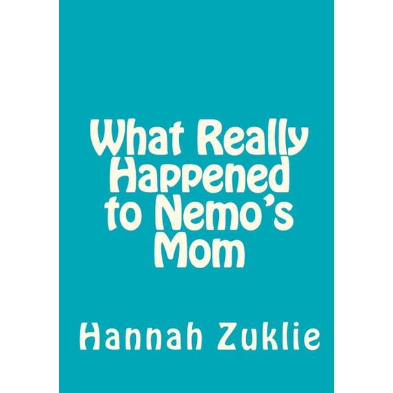 What Really Happened to Nemo's Mom, (Paperback)