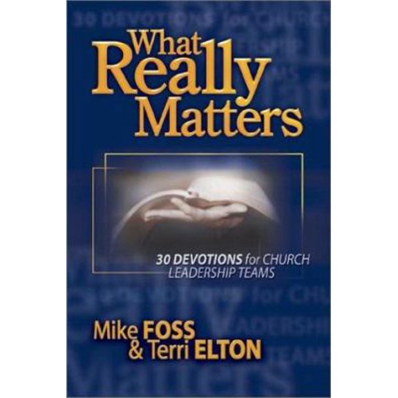 Pre-Owned What Really Matters: 30 Devotions for Church Leadership Teams (Paperback) 0764424491 9780764424496