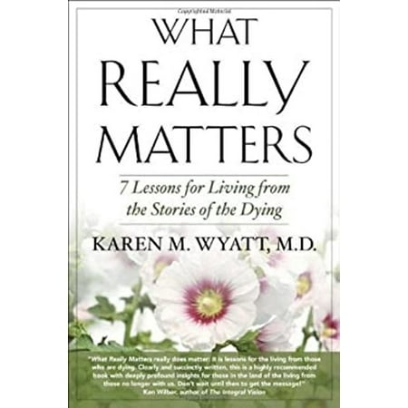 What Really Matters : 7 Lessons for Living from the Stories of the Dying 9781590792179