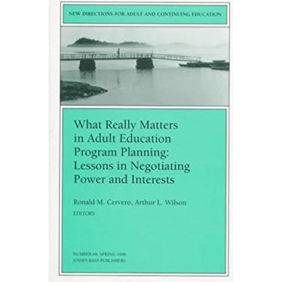 Pre-Owned What Really Matters in Adult Education Program Planning Vol. 69 : Lessons in Negotiating Power and Interests (Paperback) 9780787998660