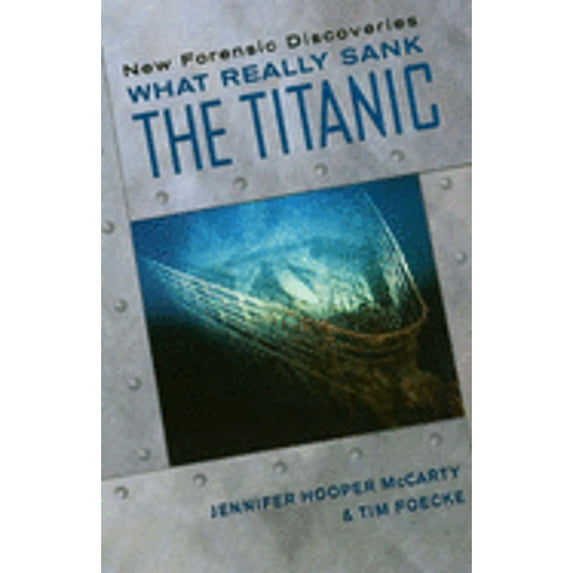 Pre-Owned What Really Sank the Titanic: New Forensic Discoveries (Hardcover) 0806528958 9780806528953