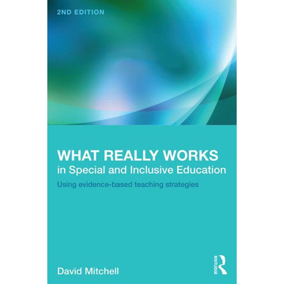 Pre-Owned What Really Works in Special and Inclusive Education : Using Evidence-Based Teaching Strategies (Edition 2) (Paperback)