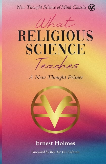 What Religious Science Teaches: A New Thought Primer, (Paperback)
