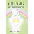 thumbnail image 1 of What Remains : Breast Cancer, Mastectomy and Getting on With Life (Hardcover), 1 of 1