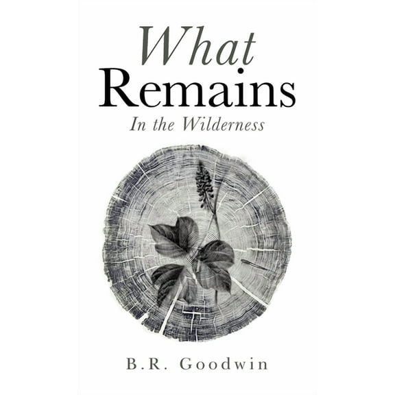 What Remains: In the Wilderness, (Hardcover)