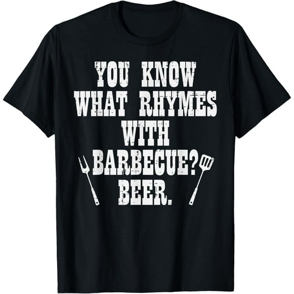 What Rhymes With Barbecue Funny Bbq Grillin Grilling Dad Men T-Shirt