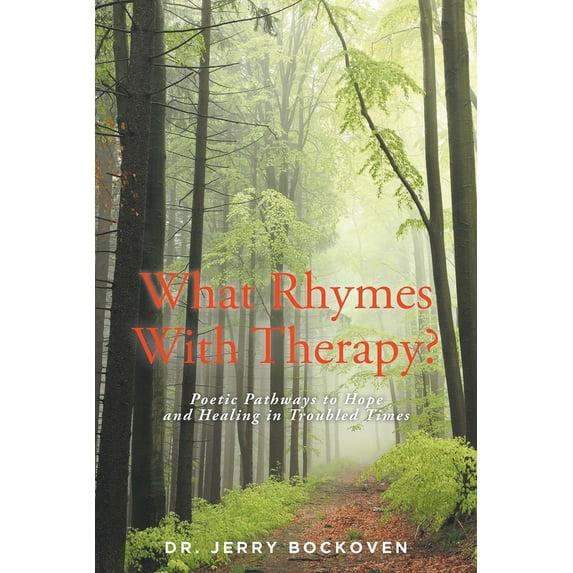 What Rhymes With Therapy?: Poetic Pathways to Hope and Healing in Troubled Times (Paperback)