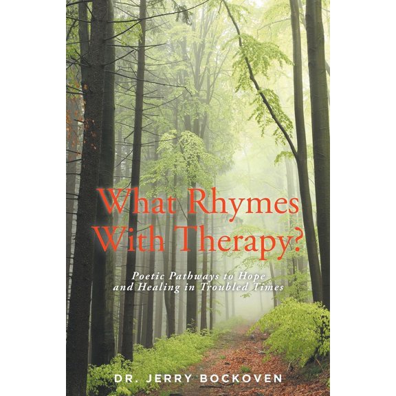 What Rhymes With Therapy?: Poetic Pathways to Hope and Healing in Troubled Times, (Paperback)