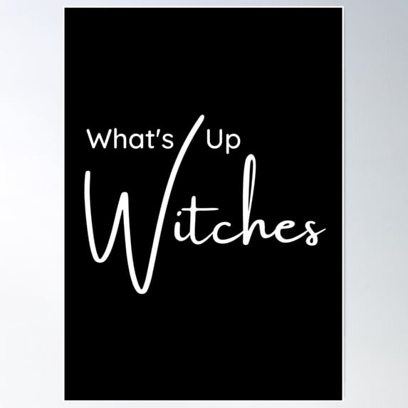 What'S Up Witches Poster Wall Art, Modern Wall Decor For Living Room Bedroom, 8x12 UNFRAMED