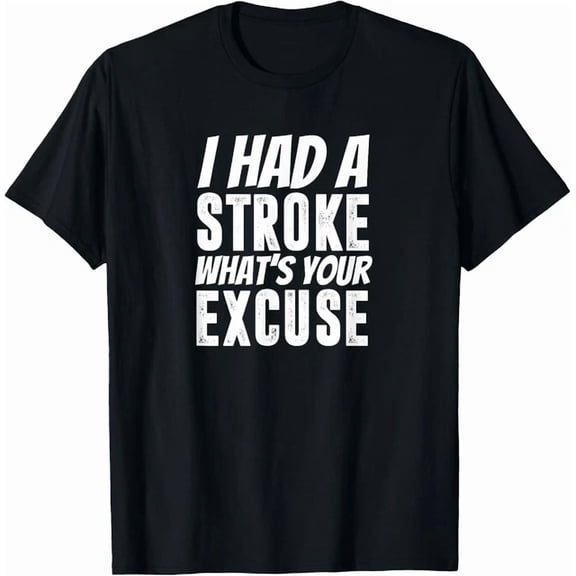 What'S Your Excuse Strokes Stroke Survivor Joke Gift Unisex T-Shirt