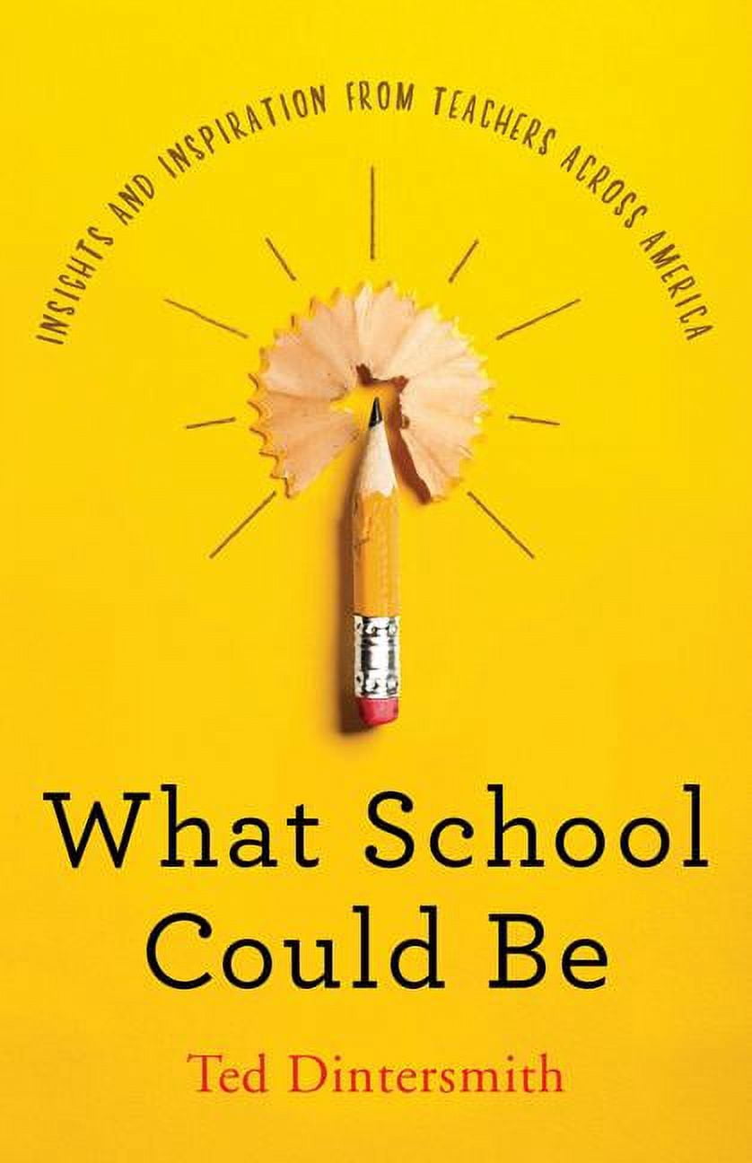 What School Could Be: Insights and Inspiration from Teachers Across America, (Hardcover)