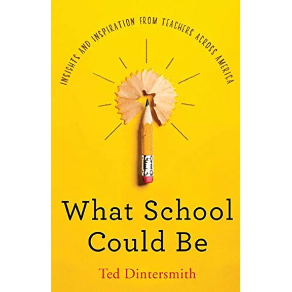 Pre-Owned What School Could Be: Insights and Inspiration from Teachers Across America (Paperback) 057850443X 9780578504438