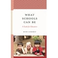 thumbnail image 1 of What Schools Can Be: A Guide for Educators, (Hardcover), 1 of 1
