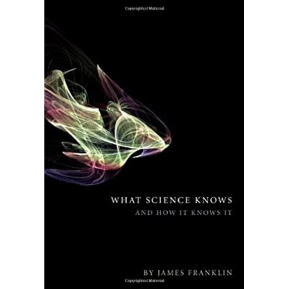 Pre-Owned What Science Knows: And How It Knows It (Hardcover) 1594032076 9781594032073