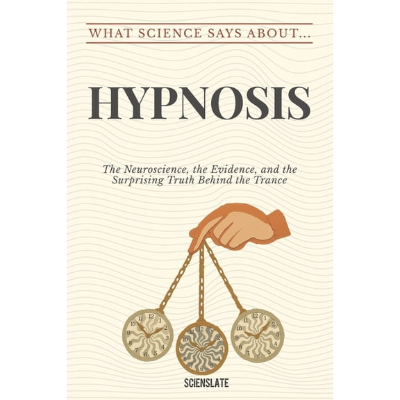 What Science Says about Sleep & Dreaming What Science Says About... Hypnosis, (Paperback)