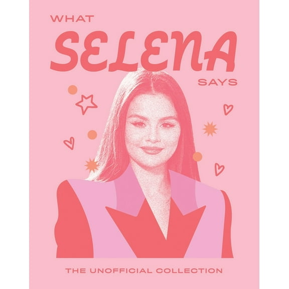 What Selena Says: The Unofficial Collection, (Hardcover)