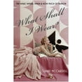 thumbnail image 1 of What Shall I Wear?: The What, Where, When and How Much of Fashion (Hardcover) by Claire McCardell, 1 of 1
