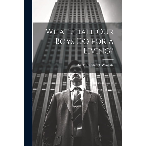 What Shall Our Boys Do for a Living? (Paperback)