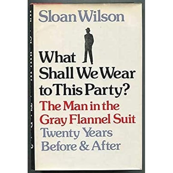 Pre-Owned What Shall We Wear to This Party?: The Man in the Gray Flannel Suit Twenty Years Before & After (Hardcover) 0877951195 9780877951193