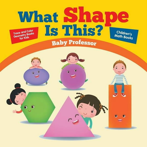 What Shape Is This? - Trace and Color Geometry Books for Kids Children's Math Books (Paperback)