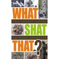 thumbnail image 1 of Pre-Owned What Shat That?: The Pocket Guide to Poop Identity. (Hardcover) 1906051127 9781906051129, 1 of 1