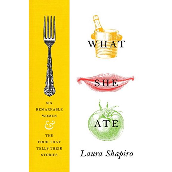 Pre-Owned What She Ate: Six Remarkable Women and the Food That Tells Their Stories (Hardcover)