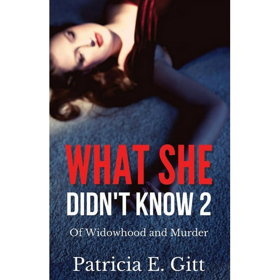 What She Didn't Know 2 Of Widowhood and Murder (Paperback) by Patricia E Gitt