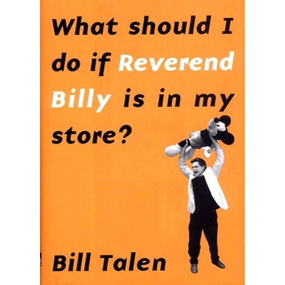 Pre-Owned What Should I Do If Reverend Billy Is in My Store? (Hardcover) 1565848241 9781565848245