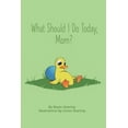 thumbnail image 1 of What Should I Do Today, Mom? - Children's Picture Word Book (A beautifully illustrated, humorous bedtime story, duck, pe, (Paperback), 1 of 1