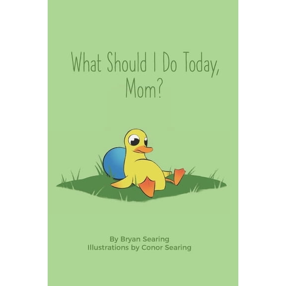 What Should I Do Today, Mom? - Children's Picture Word Book (A beautifully illustrated, humorous bedtime story, duck, pe, (Paperback)