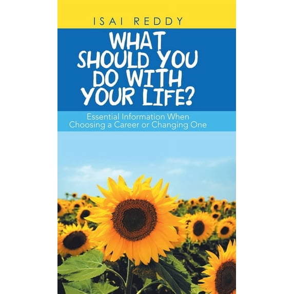 What Should You Do with Your Life?: Essential Information When Choosing a Career or Changing One, (Hardcover)