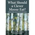 thumbnail image 1 of What Should a Clever Moose Eat?: Natural History, Ecology, and the North Woods, (Paperback), 1 of 1