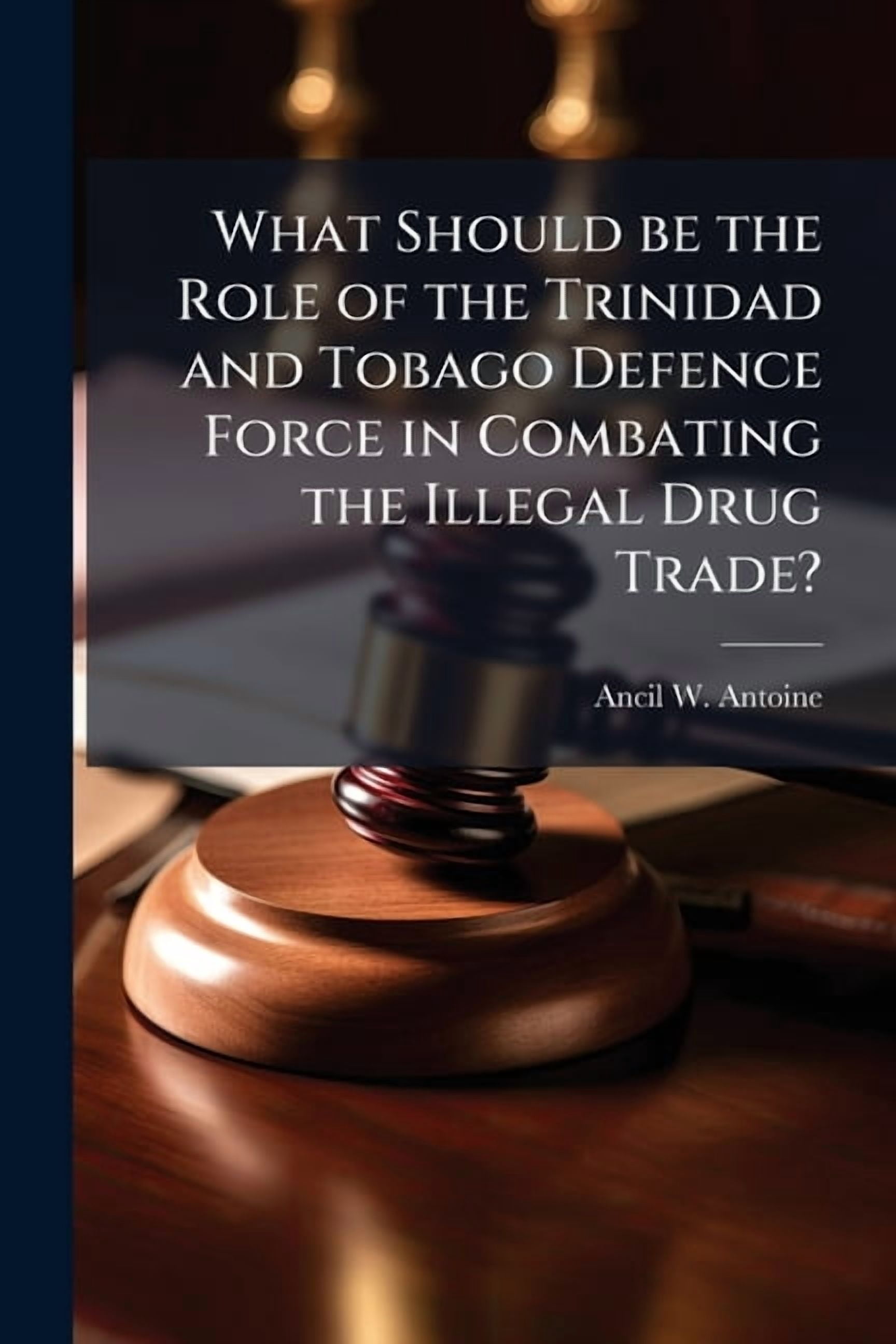 What Should be the Role of the Trinidad and Tobago Defence Force in ...