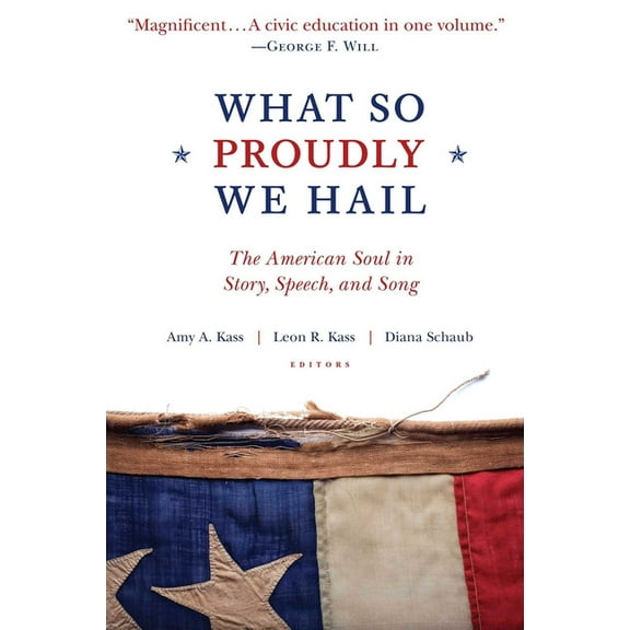 What So Proudly We Hail: The American Soul in Story, Speech, and Song, (Paperback)